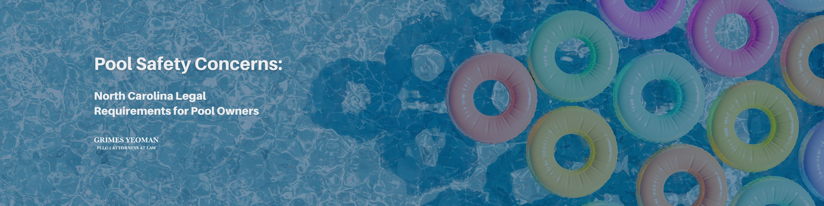 a pool with floaties in it with the words pool safety concerns: north carolina legal requirements for pool owners, grimes yeoman pllc attorneys at law