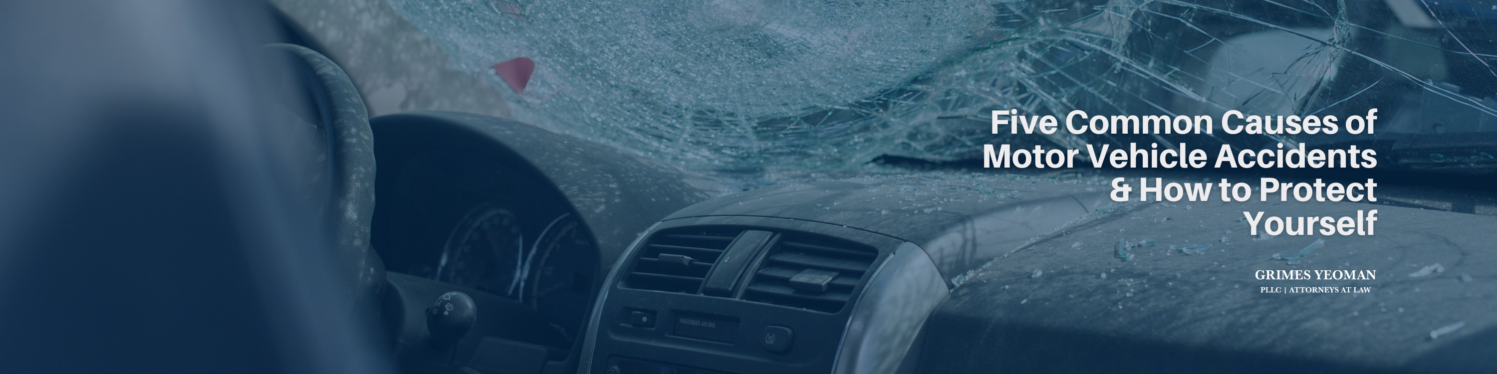 a windshield in a car is shattered because of a car accident, with the words FIVE COMMON CAUSES OF MOTOR VEHICLE ACCIDENTS & HOW TO PROTECT YOURSELF | PERSONAL INJURY LAWYERS IN MOORESVILLE, NC over the photo