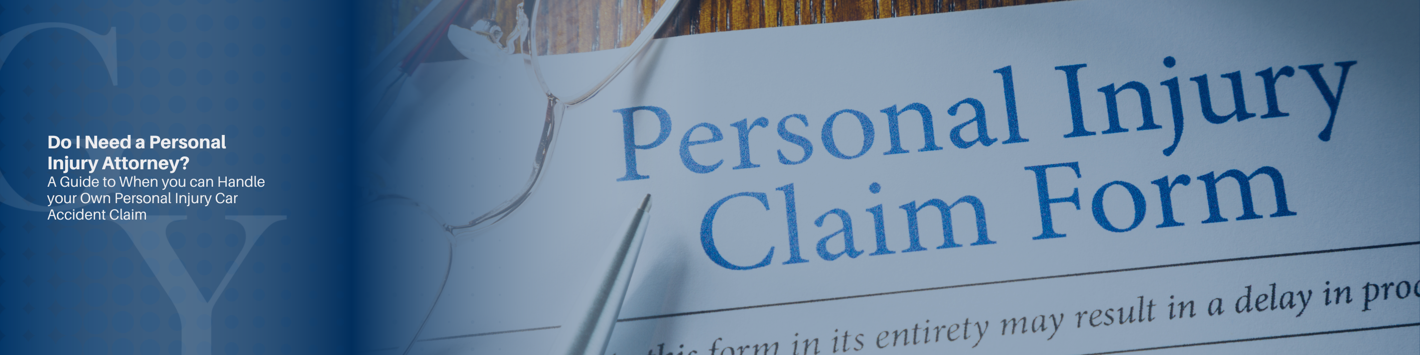 papers that say personal injury claim form, with the blog post next to it saying "Do I Need a Personal Injury Attorney? A Guide to When you can Handle your Own Personal Injury Car Accident Claim "
